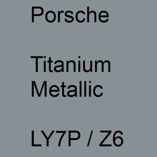 Porsche, Titanium Metallic, LY7P / Z6.